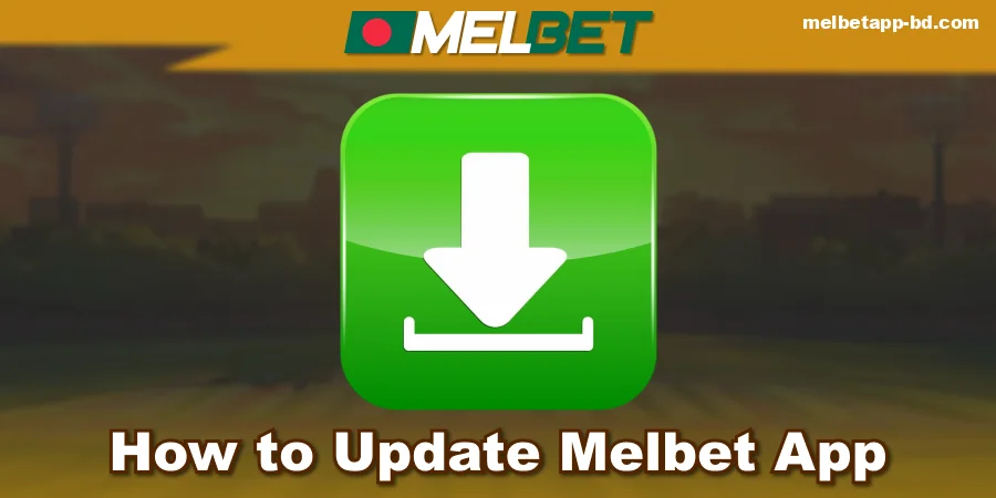 New Version of Melbet Bangladesh App